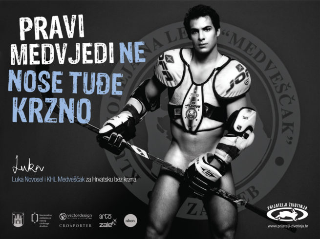 Dizajn billboarda za kampanju "Hrvatska bez krzna" u organizaciji Prijatelja životinja. Na billboardu se nalazi poznati hrvatski hokejaš Luka Novosel. Cilj kampanje je podizanje svjesnosti o zabrani proizvodnje i prodaje pravog krzna u Hrvatskoj. Luka na fotografiji ne nosi ništa osim zaštitne hokejaške odjeće. Fotografija je crno bijela, a bijelo-plavim sloganom kampanje (Pravi medvjedi ne nose tuđe krzno).